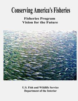 Conserving America's Fisheries: Fisheries Program Vision for the Future