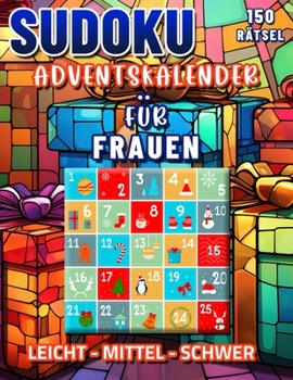 Adventskalender 2023 Frauen: Sudoku Weihnachtspuzzle Buch. Countdown zum Täglichen Logikspaß. (German Edition)