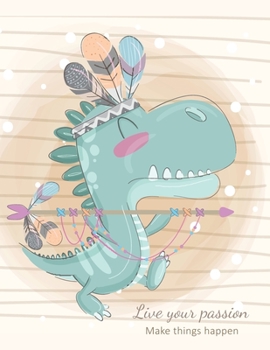 Live Your Passion Make Things Happen: Boho Chic Composition Notebook: Inspirational Notebook, Motivational Journal| 8.5"X11", 110 Wide Lined College ... Students, Women and Girls, Children & Adults