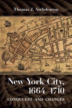 Hardcover New York City, 1664-1710: Conquest and Change Book