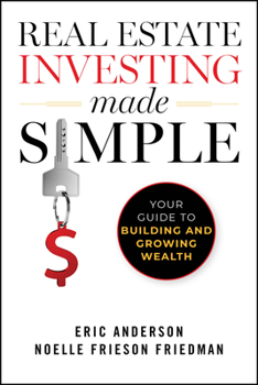 Paperback Real Estate Investing Made Simple: Your Guide to Building and Growing Wealth Book