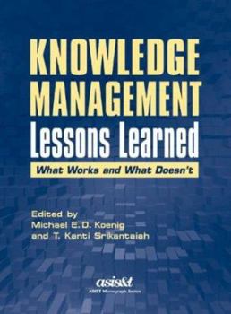Hardcover Knowledge Management Lessons Learned: What Works and What Doesn't (Asis Monograph Series) Book