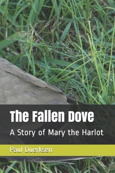 Paperback The Fallen Dove: A Story of Mary the Harlot Book