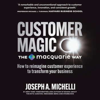 Audio CD Customer Magic - The Macquarie Way: How to Reimagine Customer Experience to Transform Your Business Book