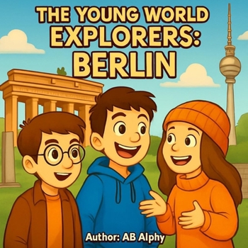 Paperback The Young World Explorers: Berlin: Discovering the Heart of Germany with Nora, Max, and Leo Book