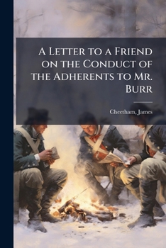 Paperback A Letter to a Friend on the Conduct of the Adherents to Mr. Burr Book