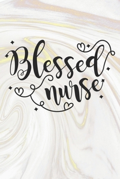 Paperback Blessed Nurse: Nurse Journal / Notebook / Diary - Funny Quote Nurse Gift for School, Work, Birthday, or Christmas Book