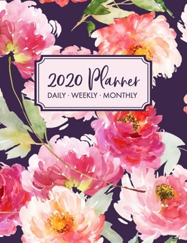 2020 Planner: 2020 Weekly & Monthly Planner for January 2020 - December 2020 + To Do List Section, Includes Important Dates, Birthday, Goals + Notes ... DATED Daily Planner 2020, Floral Planner 2020
