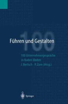 Paperback Führen Und Gestalten: 100 Unternehmergespräche in Baden-Baden [German] Book