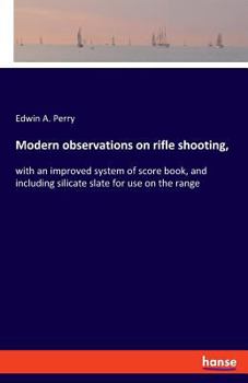 Paperback Modern observations on rifle shooting,: with an improved system of score book, and including silicate slate for use on the range Book