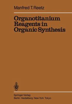 Hardcover Organotitanium Reagents in Organic Synthesis (Reactivity and Structure: Concepts in Organic Chemistry) Book