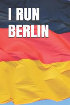 Paperback I Run Berlin: Blank Lined Journal for Marathon, Half-Marathon, and All Other Race Training (Flag Edition) Book