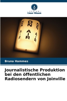 Paperback Journalistische Produktion bei den öffentlichen Radiosendern von Joinville [German] Book