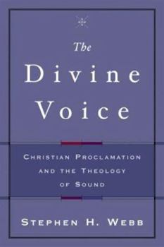 Paperback The Divine Voice: Christian Proclamation and the Theology of Sound Book