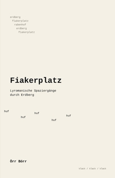 Fiakerplatz: Lyromanische Spaziergänge durch Erdberg (German Edition)