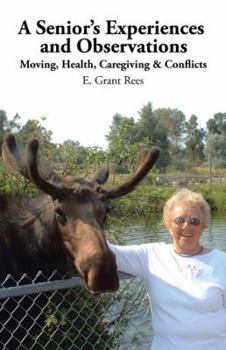 Hardcover A Senior's Experiences and Observations: Moving, Health, Caregiving & Conflicts Book