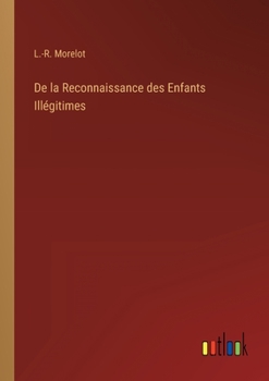 Paperback De la Reconnaissance des Enfants Illégitimes [French] Book