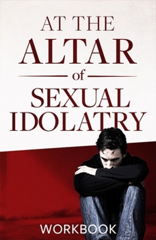 Paperback At the Altar of Sexual Idolatry Workbook Book