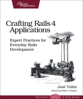 Paperback Crafting Rails 4 Applications: Expert Practices for Everyday Rails Development Book