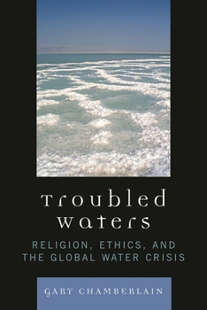 Hardcover Troubled Waters: Religion, Ethics, and the Global Water Crisis Book