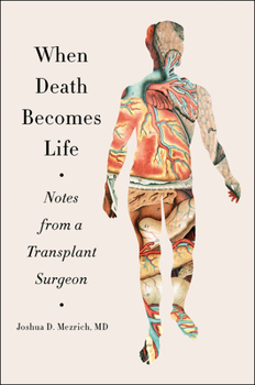 Paperback When Death Becomes Life: Notes from a Transplant Surgeon Book