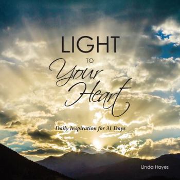 Paperback Light to Your Heart: Daily Inspiration for 31 Days Book