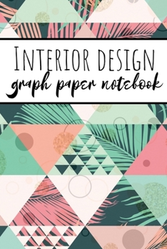 Paperback Interior Design Graph Paper Notebook: Squared Grid Paper For Architecture And Interior Designers Botanical Geometic Palm Print Book