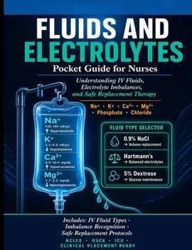 Paperback Fluids and Electrolytes Pocket Guide for Nurses: Understanding IV Fluids, Electrolyte Imbalances, and Safe Replacement Therapy. The Clinical Reference Book