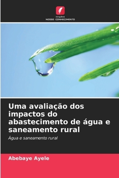 Paperback Uma avaliação dos impactos do abastecimento de água e saneamento rural [Portuguese] Book