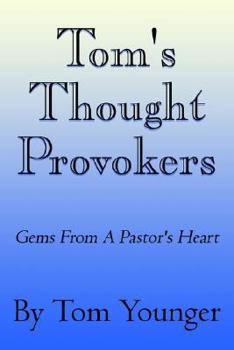 Hardcover Tom's Thought Provokers: Gems From A Pastor's Heart Book