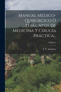 Paperback Manual Médico-quirúrgico O Elementos De Medicina Y Cirugía Práctica...; Volume 1 [Danish] Book