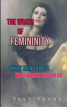 Paperback The Wrath of Femininity: What men expect What women should do Book