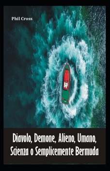 Paperback Diavolo, Demone, Alieno, Umano, Scienza o Semplicemente Bermuda [Italian] Book