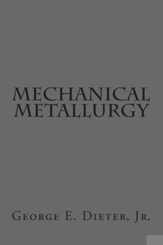 Mechanical Metallurgy (Materials Science & Engineering) - Book  of the Mcgraw-Hill Series in Mechanical Engineering