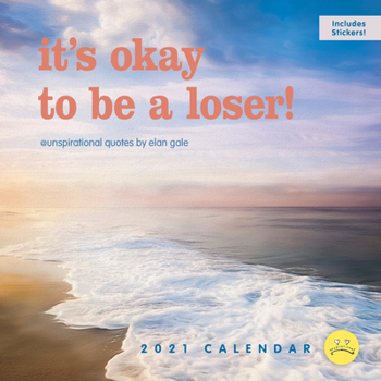 Unspirational 2021 Wall Calendar: it's okay to be a loser!