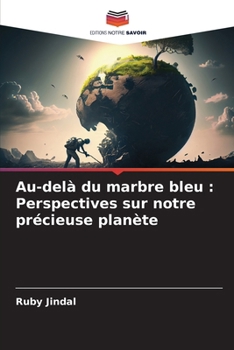 Paperback Au-delà du marbre bleu: Perspectives sur notre précieuse planète [French] Book