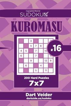 Paperback Sudoku Kuromasu - 200 Hard Puzzles 7x7 (Volume 16) Book