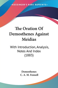 The Oration Of Demosthenes Against Meidias: With Introduction, Analysis, Notes And Index