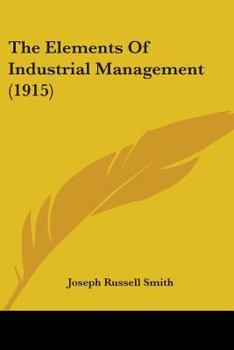 Paperback The Elements Of Industrial Management (1915) Book