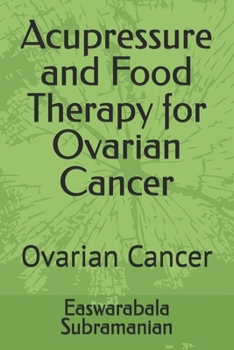 Paperback Acupressure and Food Therapy for Ovarian Cancer: Ovarian Cancer Book