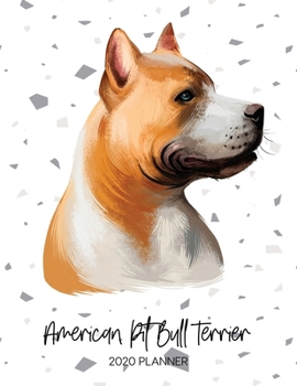 American Pit Bull Terrier 2020 Planner: Dated Weekly Diary With To Do Notes & Dog Quotes (Awesome Calendar Planners for Pup Owners - Pedigree Breeds)