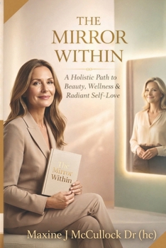 The Mirror Within: A Holistic Path to Beauty, Wellness & Radiant Self-Love