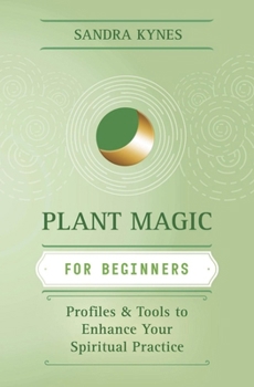 Paperback Plant Magic for Beginners: Profiles & Tools to Enhance Your Spiritual Practice Book