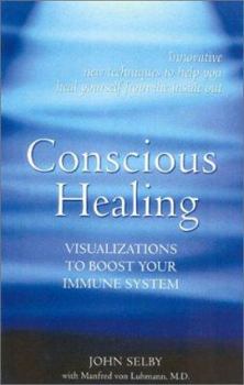 Paperback Conscious Healing: Visualizations to Boost Your Immune System Book