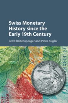 Swiss Monetary History Since the Early 19th Century - Book  of the Studies in Macroeconomic History
