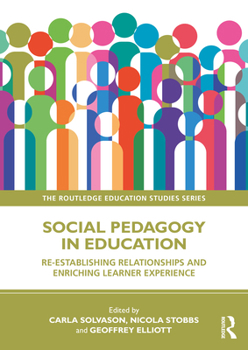 Paperback Social Pedagogy in Education: Re-establishing Relationships and Enriching Learner Experience Book