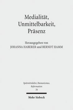 Hardcover Medialitat, Unmittelbarkeit, Prasenz: Die Nahe Des Heils Im Verstandnis Der Reformation [German] Book