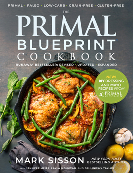 The Primal Blueprint Cookbook: Primal, Low Carb, Paleo, Grain-Free, Dairy-Free and Gluten-Free