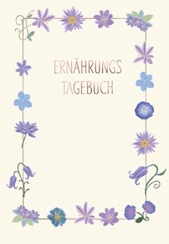 Ernährungstagebuch: Diät und Fitnesstagebuch zur täglichen Erfassung Deiner Ernährung / Abnehmtagebuch zum ausfüllen für 90 tage (German Edition)