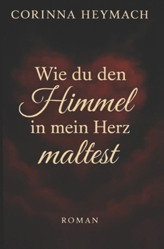 Paperback Wie du den Himmel in mein Herz maltest [German] Book